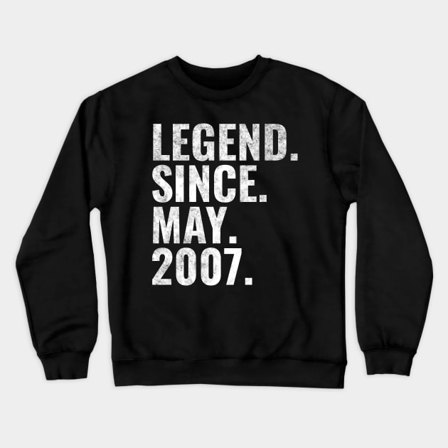 Legend since May 2007 Birthday Shirt Happy Birthday Shirts Crewneck Sweatshirt by TeeLogic